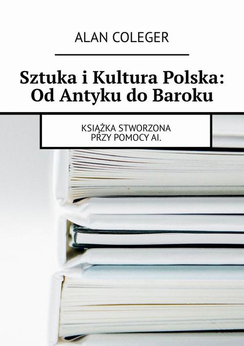 Okładka:Sztuka i Kultura Polska: Od Antyku do Baroku 