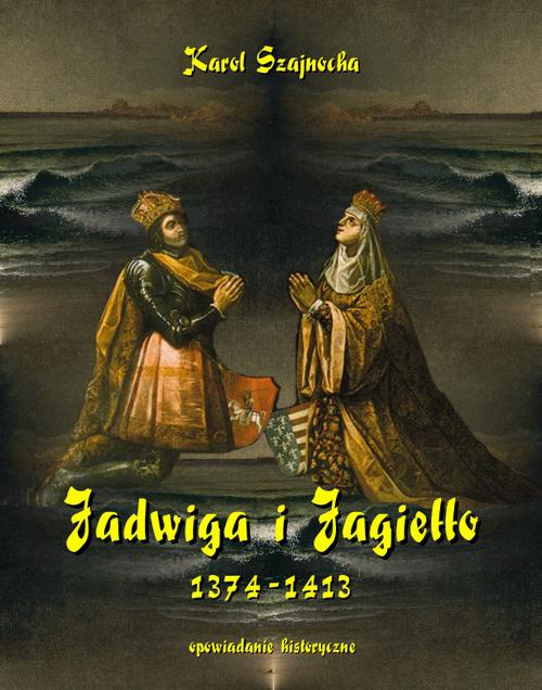 Okładka książki o tytule: Jadwiga i Jagiełło 1374-1413