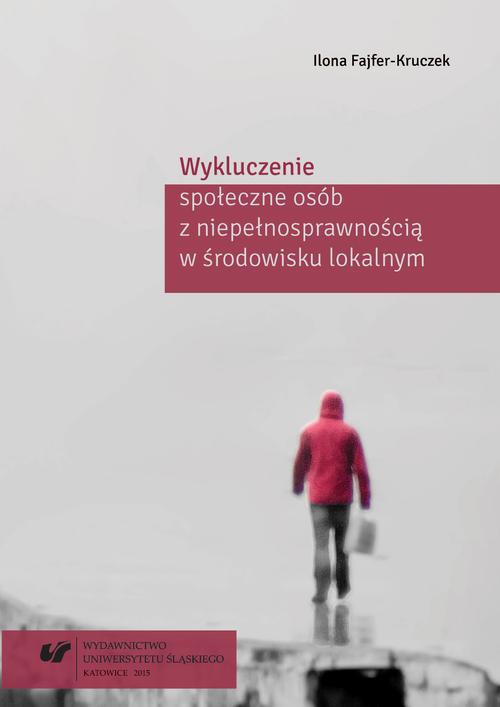 The cover of the book titled: Wykluczenie społeczne osób z niepełnosprawnością w środowisku lokalnym