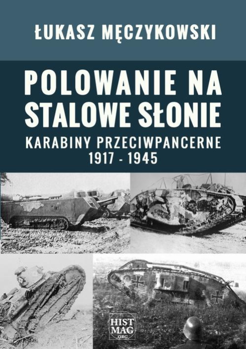 Обложка книги под заглавием:Polowanie na stalowe słonie. Karabiny przeciwpancerne 1917 – 1945