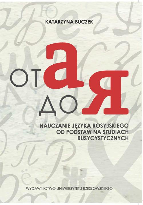The cover of the book titled: ОТ А ДО Я. Nauczanie języka rosyjskiego od podstaw na studiach rusycystycznych