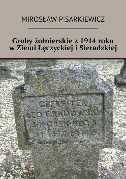 Okładka:Groby żołnierskie z 1914 roku w Ziemi Łęczyckiej i Sieradzkiej 