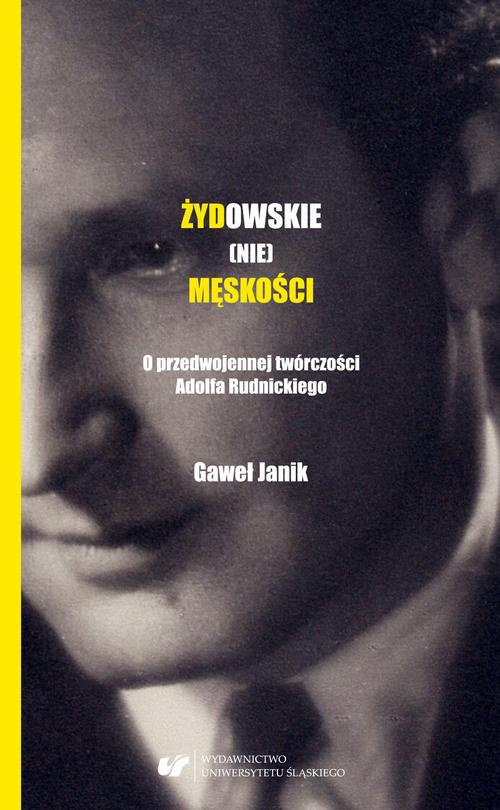 Обложка книги под заглавием:Żydowskie (nie)męskości. O przedwojennej twórczości Adolfa Rudnickiego