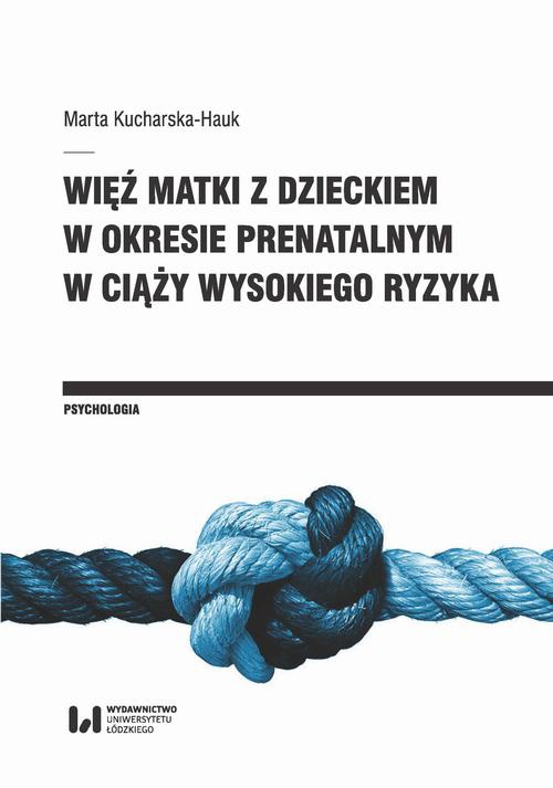 The cover of the book titled: Więź matki z dzieckiem w okresie prenatalnym w ciąży wysokiego ryzyka