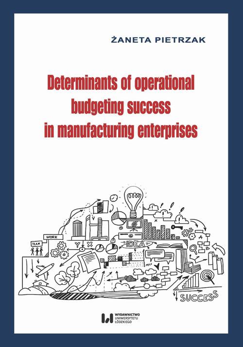 Okładka książki o tytule: Determinants of operational budgeting success in manufacturing enterprises