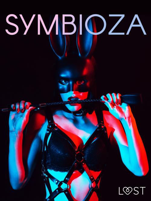 The cover of the book titled: Symbioza – 6 opowiadań erotycznych o dominacji i uległości