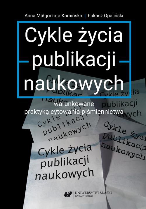 Okładka książki o tytule: Cykle życia publikacji naukowych warunkowane praktyką cytowania piśmiennictwa