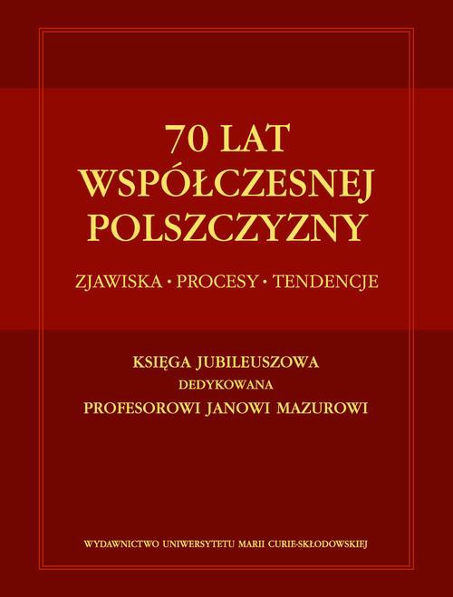 Okładka książki o tytule: 70 lat współczesnej polszczyzny. Zjawiska - Procesy - Tendencje