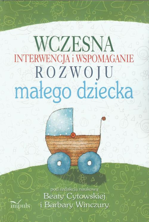 Обложка книги под заглавием:Wczesna interwencja i wspomaganie rozwoju małego dziecka