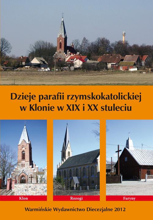 The cover of the book titled: Dzieje parafii rzymskokatolickiej w Klonie w XIX i XX stuleciu