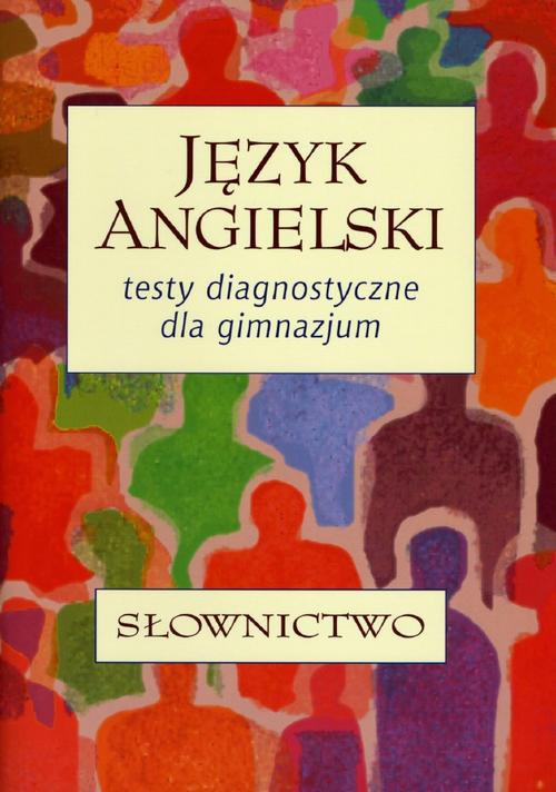 Обложка книги под заглавием:Język angielski. Testy diagnostyczne dla gimnazjum. Słownictwo