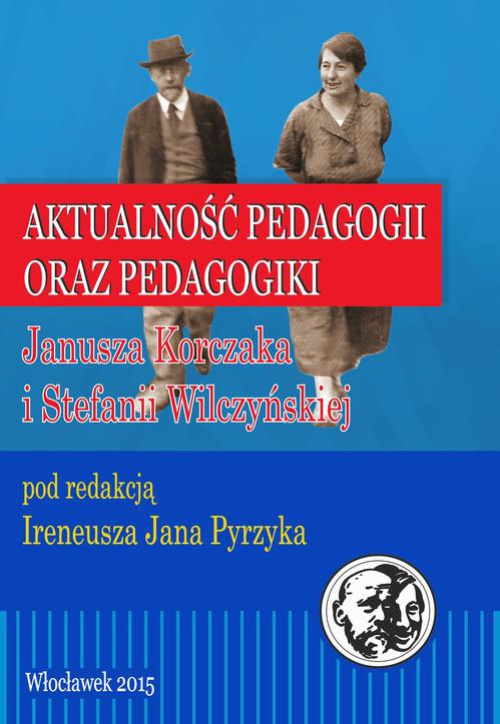 Обложка книги под заглавием:Aktualność pedagogii oraz pedagogiki Janusza Korczaka i Stefanii Wilczyńskiej