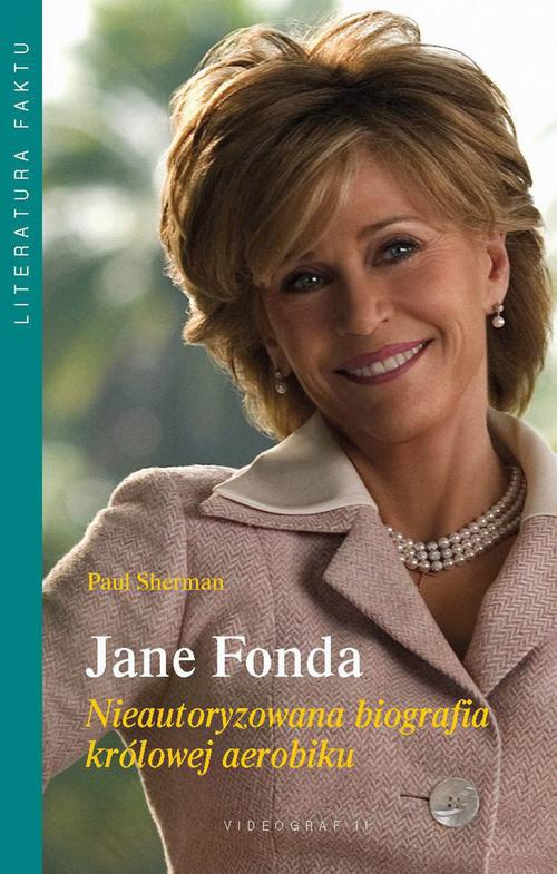 Okładka książki o tytule: Jane Fonda. Nieautoryzowana biografia królowej aerobiku
