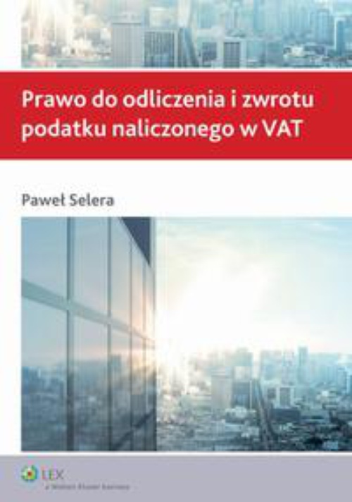 Okładka:Prawo do odliczenia i zwrotu podatku naliczonego w VAT 