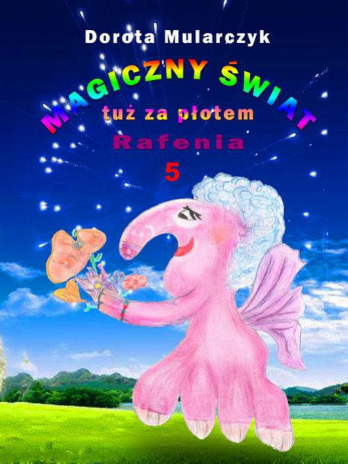 The cover of the book titled: Magiczny świat tuż za płotem 5. Rafenia