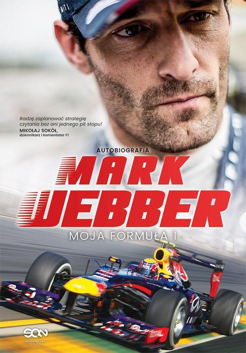 The cover of the book titled: Mark Webber. Moja Formuła 1. Autobiografia
