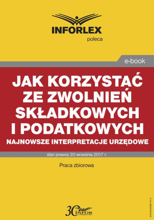The cover of the book titled: Jak korzystać ze zwolnień składkowych i podatkowych – najnowsze interpretacje urzędowe