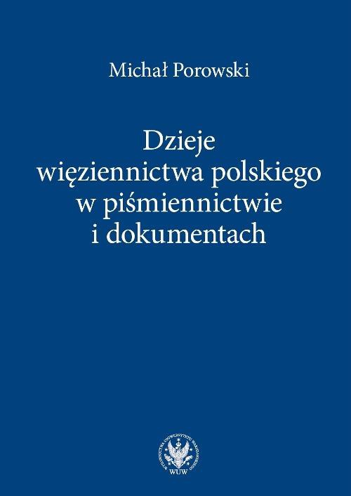 The cover of the book titled: Dzieje więziennictwa polskiego w piśmiennictwie i dokumentach