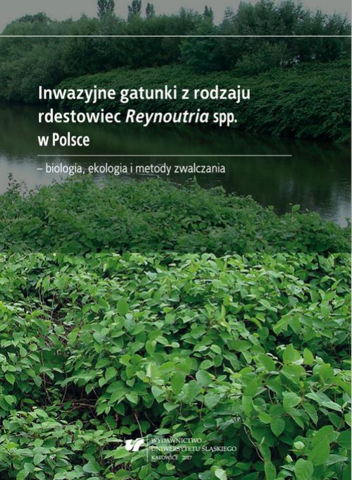 Okładka książki o tytule: Inwazyjne gatunki z rodzaju rdestowiec Reynoutria spp. w Polsce – biologia, ekologia i metody zwalczania