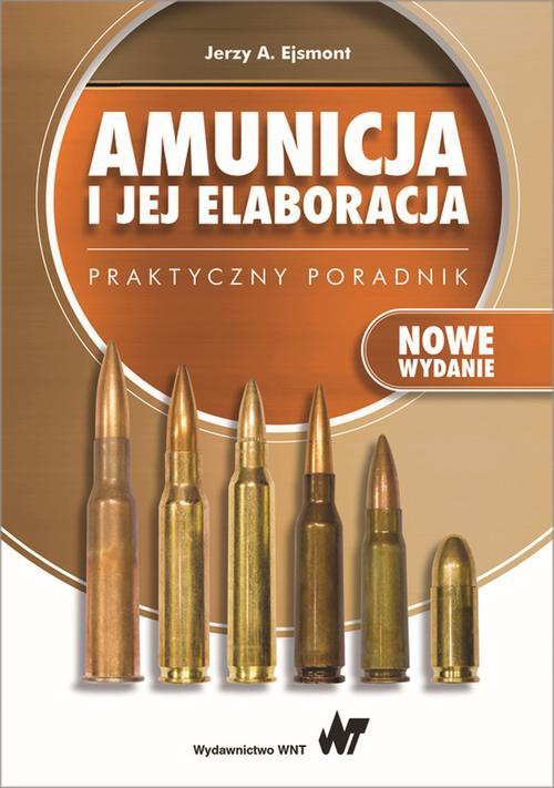 The cover of the book titled: Amunicja i jej elaboracja. Praktyczny poradnik