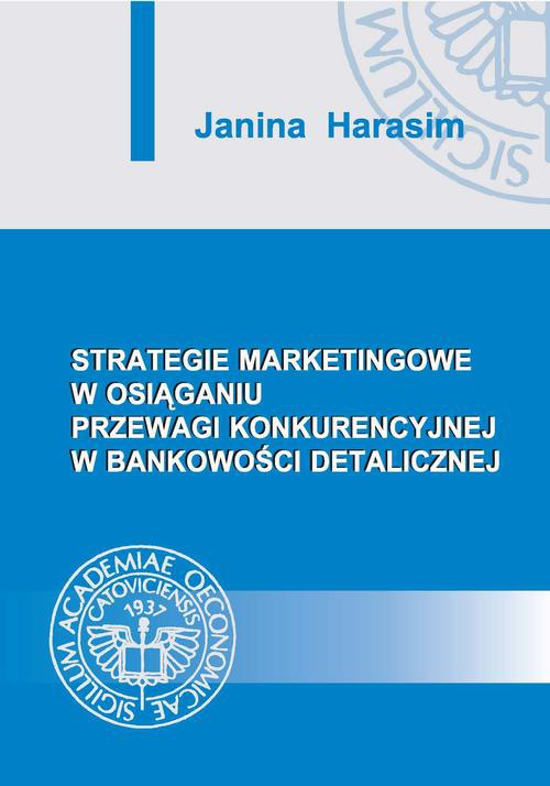 Okładka:Strategie marketingowe w osiąganiu przewagi konkurencyjnej w bankowości detalicznej 