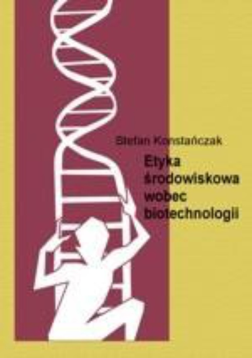 Okładka książki o tytule: Etyka środowiskowa wobec biotechnologii