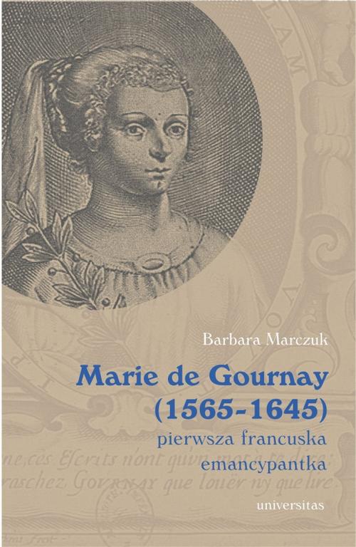 Okładka książki o tytule: Marie de Gournay (1565-1645) pierwsza francuska emancypantka
