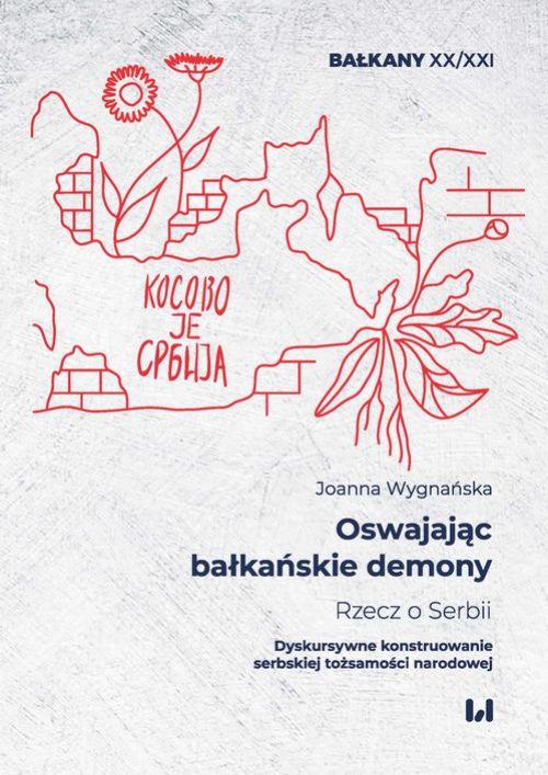 The cover of the book titled: Oswajając bałkańskie demony. Rzecz o Serbii