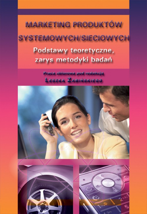 Обкладинка книги з назвою:Marketing produktów systemowych/sieciowych. Podstawy teoretyczne, zarys metodyki badań