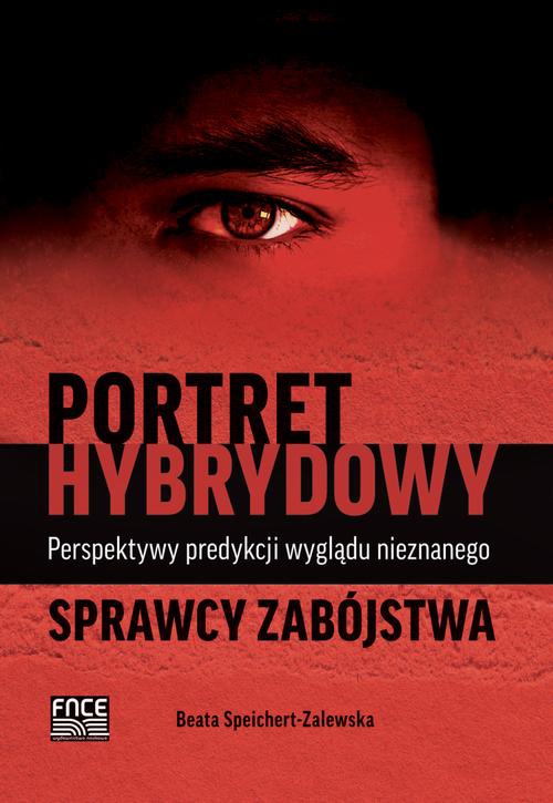 The cover of the book titled: Portret hybrydowy – perspektywy predykcji wyglądu nieznanego sprawcy zabójstwa