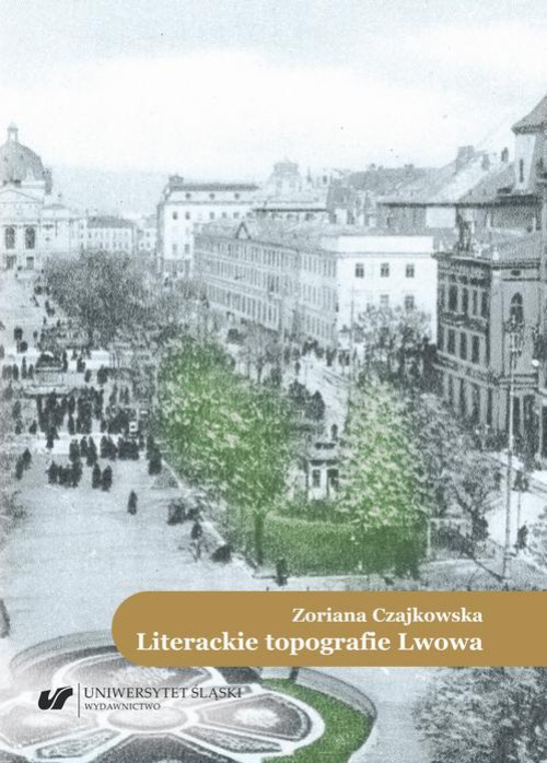 Okładka książki o tytule: Literackie topografie Lwowa. Szkice komparatystyczne