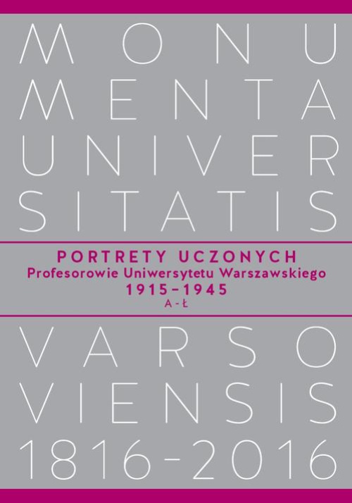 The cover of the book titled: Portrety Uczonych. Profesorowie Uniwersytetu Warszawskiego 1915−1945, A−Ł