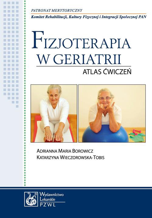 The cover of the book titled: Fizjoterapia w geriatrii. Atlas ćwiczeń