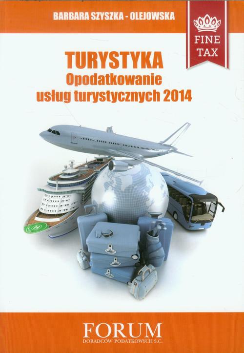 Okładka książki o tytule: Turystyka Opodatkowanie usług turystycznych 2014