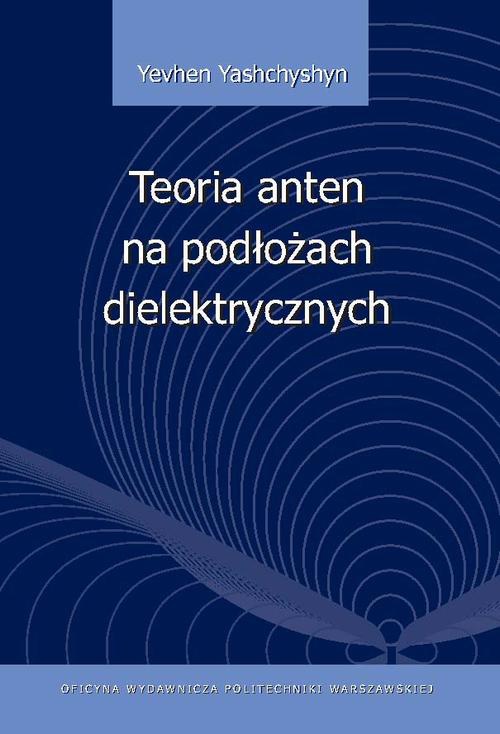 Okładka książki o tytule: Teoria anten na podłożach dielektrycznych