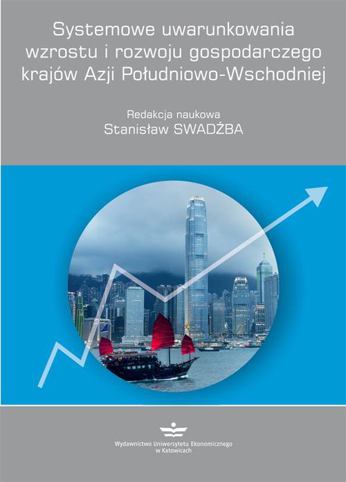 Okładka:Systemowe uwarunkowania wzrostu i rozwoju gospodarczego krajów Azji Południowo-Wschodniej 