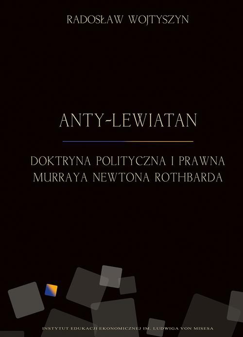 The cover of the book titled: Anty-Lewiatan. Doktryna polityczna i prawna Murraya Newtona Rothbarda
