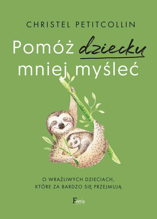 Okładka:Pomóż dziecku mniej myśleć 