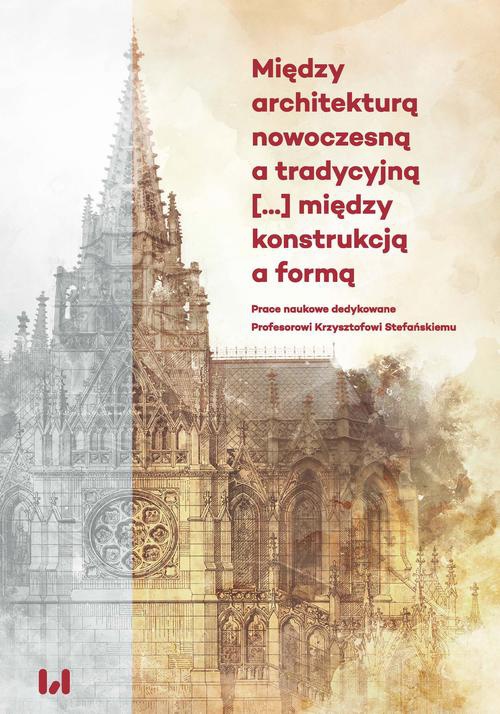 The cover of the book titled: Między architekturą nowoczesną a tradycyjną (...) między konstrukcją a formą
