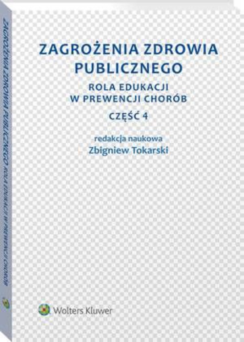 The cover of the book titled: Zagrożenia zdrowia publicznego. Część 4. Rola edukacji w prewencji chorób