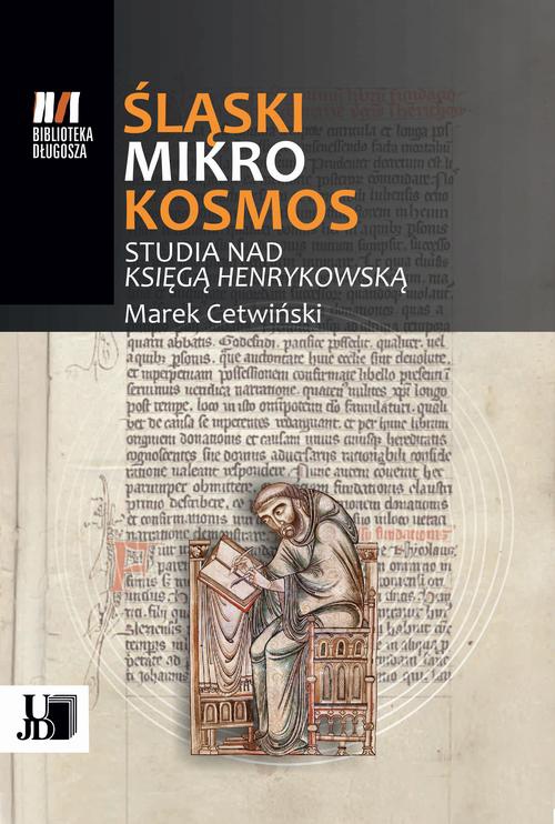 The cover of the book titled: Śląski Mikrokosmos . Studia nad książką henrykowską
