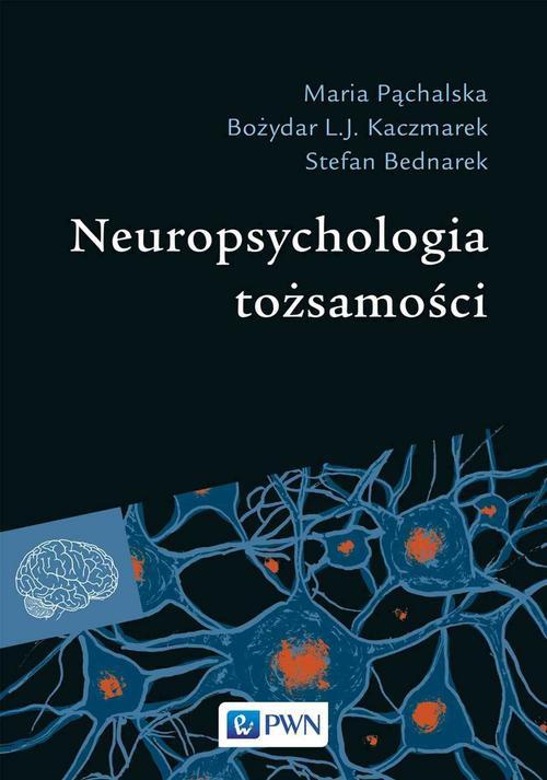 The cover of the book titled: Neuropsychologia tożsamości