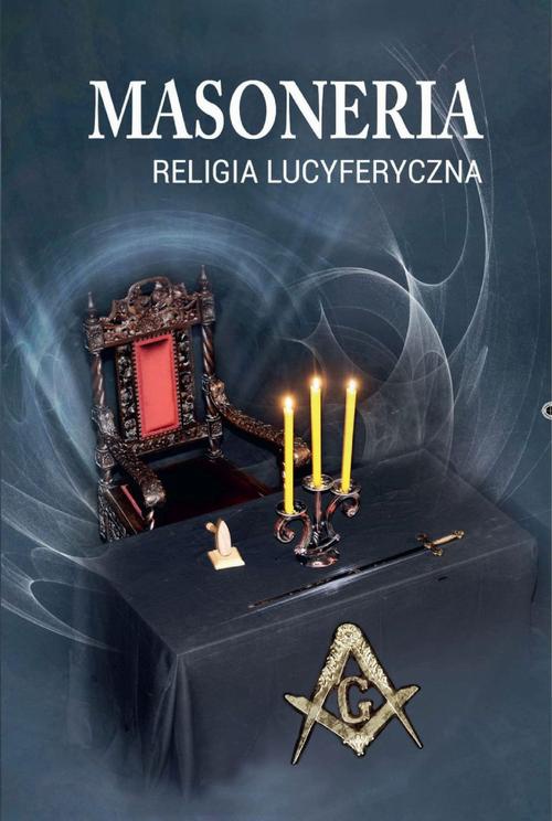 The cover of the book titled: Masoneria. Religia lucyferyczna