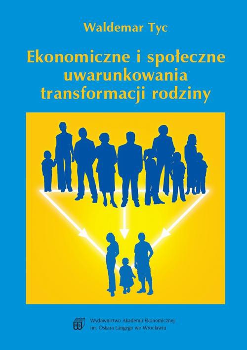 Обложка книги под заглавием:Ekonomiczne i społeczne uwarunkowania transformacji rodziny