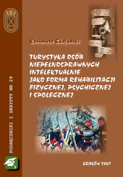 Okładka książki o tytule: Turystyka osób niepełnosprawnych intelektualnie jako forma rehabilitacji fizycznej, psychicznej i społecznej