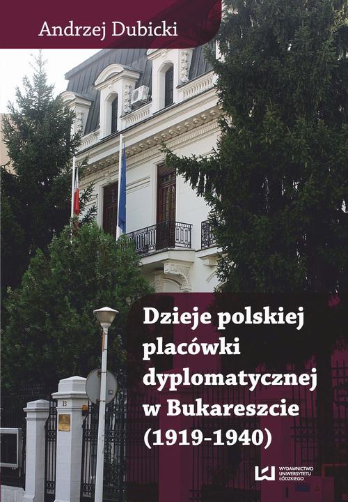 The cover of the book titled: Dzieje polskiej placówki dyplomatycznej w Bukareszcie (1919–1940)