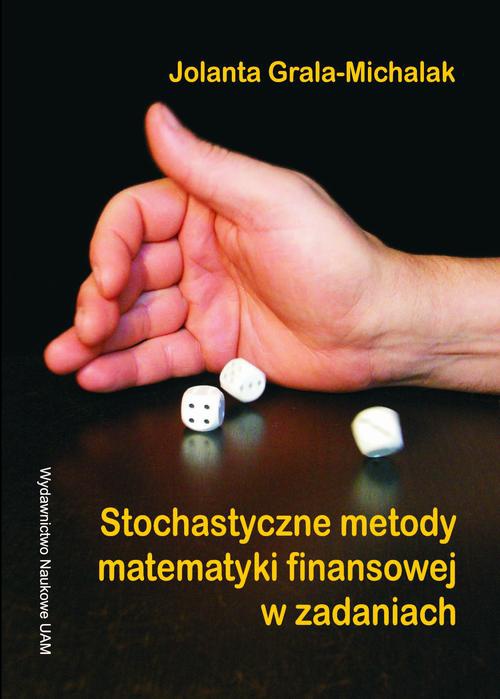 Okładka książki o tytule: Stochastyczne metody matematyki finansowej w zadaniach