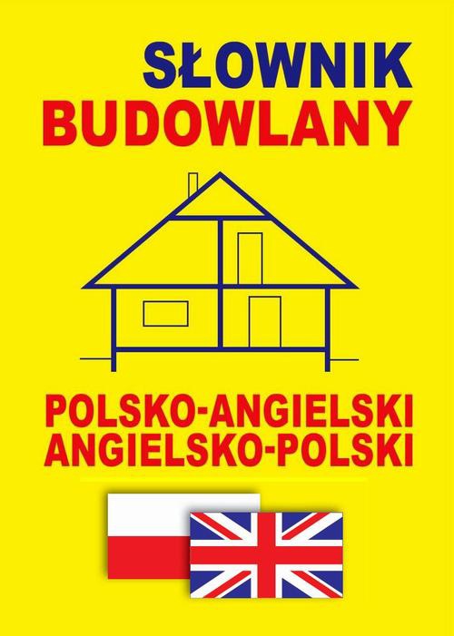 The cover of the book titled: Słownik budowlany polsko-angielski - angielsko-polski