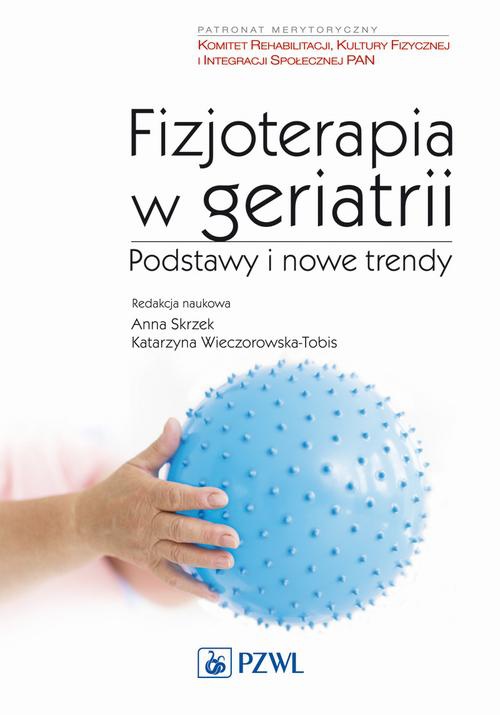 The cover of the book titled: Fizjoterapia w geriatrii. Podstawy i nowe trendy