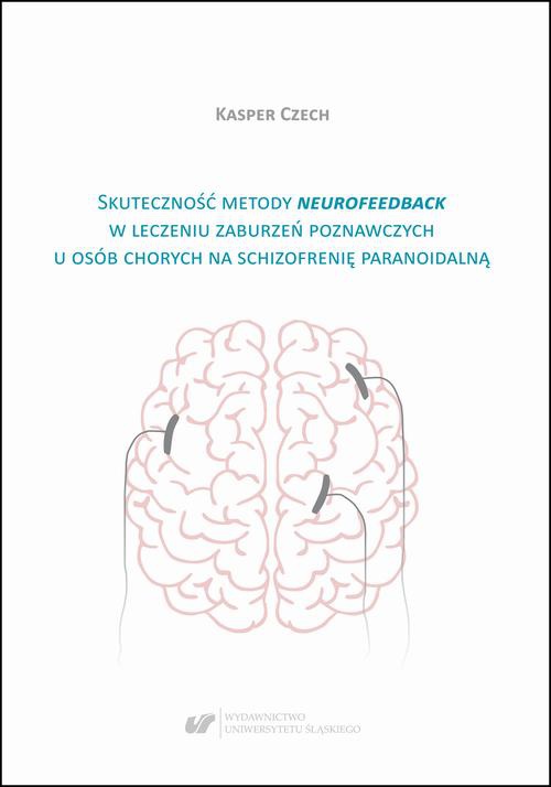 Okładka:Skuteczność metody neurofeedback w leczeniu zaburzeń poznawczych u osób chorych na schizofrenię paranoidalną 
